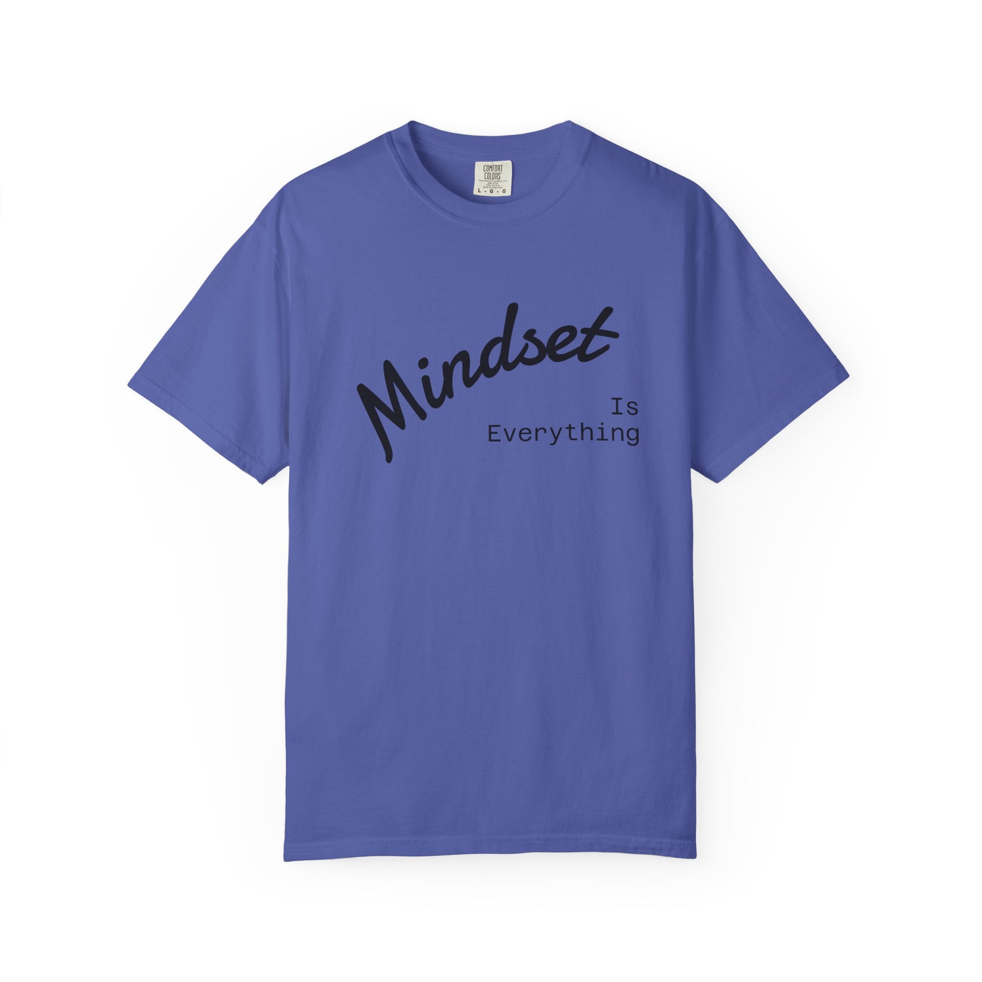 Mindset Is Everything Unisex Garment-Dyed T-Shirt, Motivational Tee, Positive Affirmation Shirt, Gift for Him/Her, Inspirational Clothing