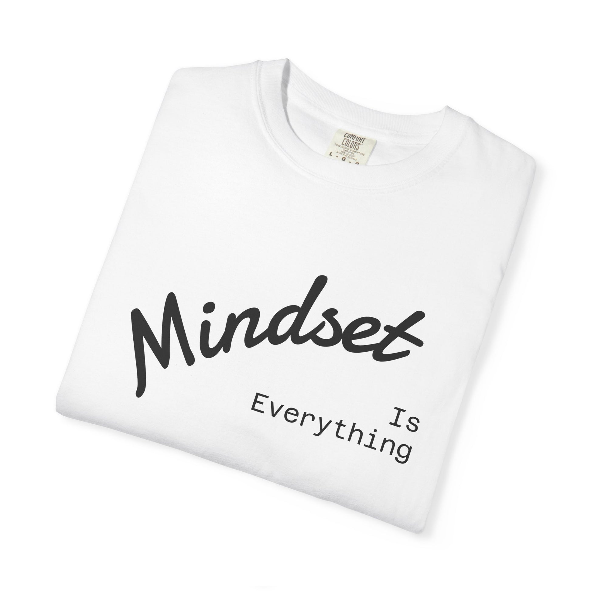 Mindset Is Everything Unisex Garment-Dyed T-Shirt, Motivational Tee, Positive Affirmation Shirt, Gift for Him/Her, Inspirational Clothing