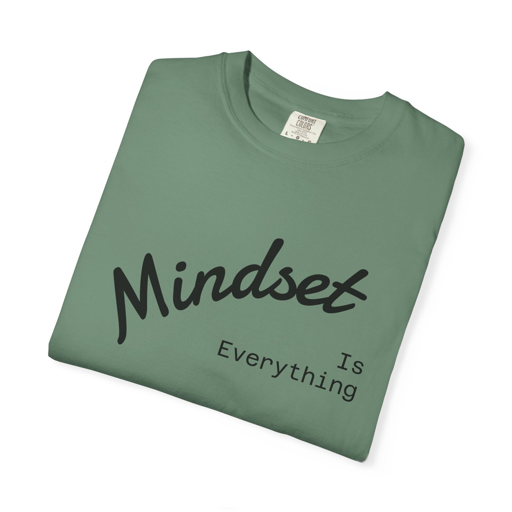 Mindset Is Everything Unisex Garment-Dyed T-Shirt, Motivational Tee, Positive Affirmation Shirt, Gift for Him/Her, Inspirational Clothing