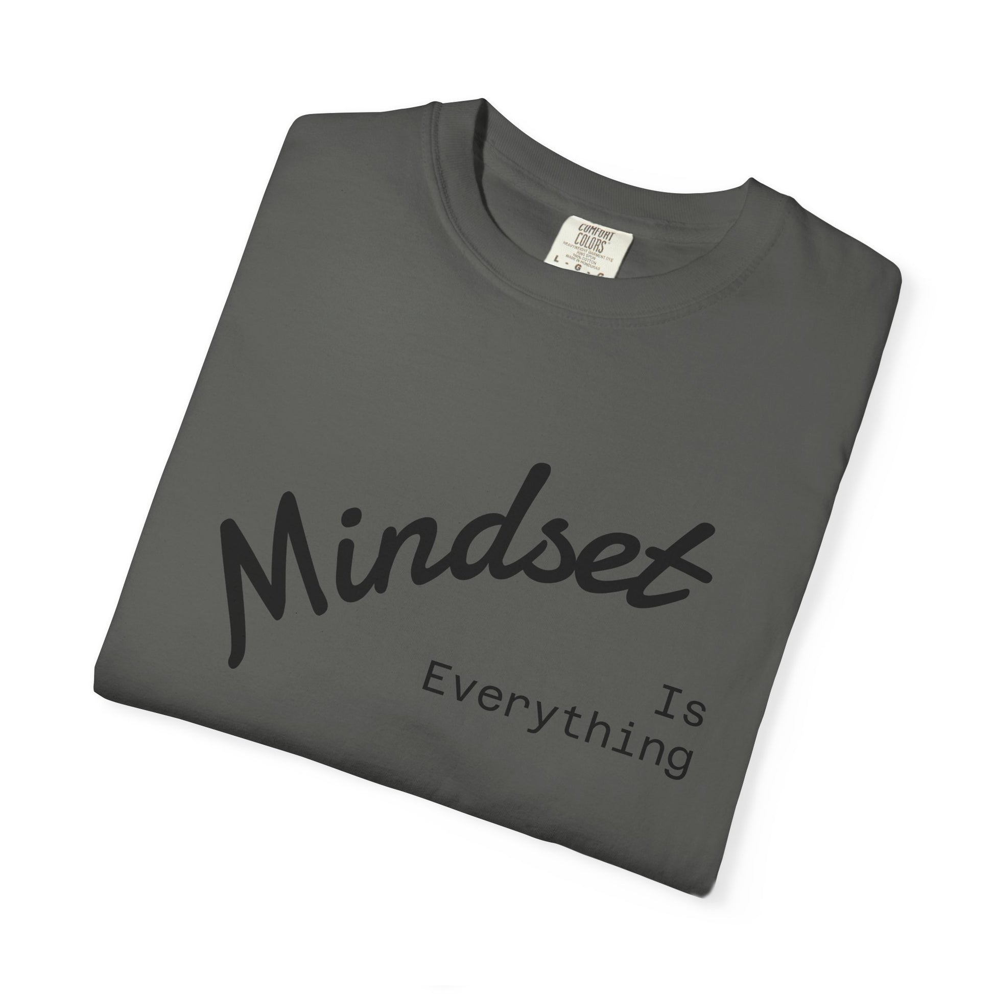Mindset Is Everything Unisex Garment-Dyed T-Shirt, Motivational Tee, Positive Affirmation Shirt, Gift for Him/Her, Inspirational Clothing